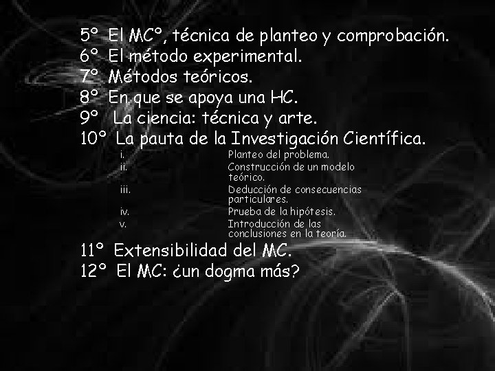 5º El MCº, técnica de planteo y comprobación. 6º El método experimental. 7º Métodos