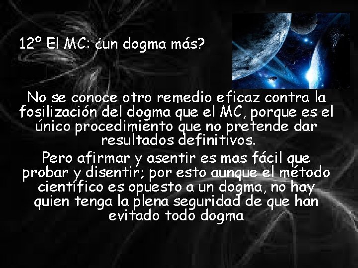 12º El MC: ¿un dogma más? No se conoce otro remedio eficaz contra la