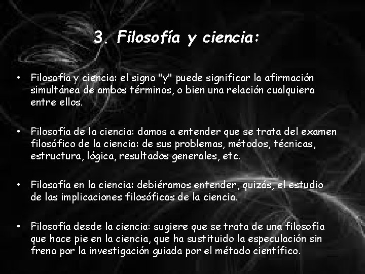 3. Filosofía y ciencia: • Filosofía y ciencia: el signo "y" puede significar la