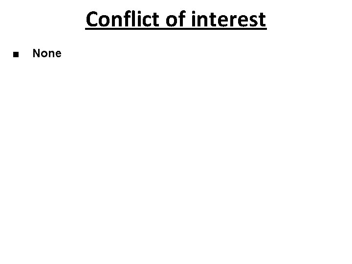 Conflict of interest ■ None 