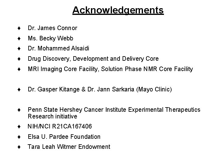 Acknowledgements Dr. James Connor Ms. Becky Webb Dr. Mohammed Alsaidi Drug Discovery, Development and