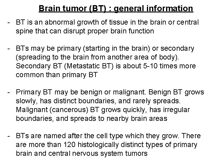 Brain tumor (BT) : general information - BT is an abnormal growth of tissue