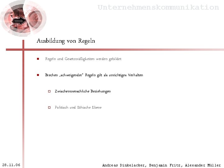 Unternehmenskommunikation Ausbildung von Regeln 28. 11. 06 n Regeln und Gesetzmäßigkeiten werden gebildet n