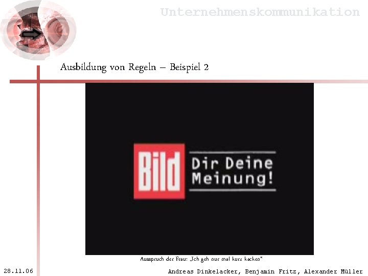 Unternehmenskommunikation Ausbildung von Regeln – Beispiel 2 Ausspruch der Frau: „Ich geh nur mal