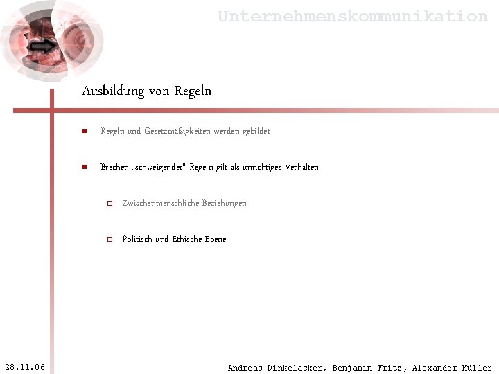 Unternehmenskommunikation Ausbildung von Regeln 28. 11. 06 n Regeln und Gesetzmäßigkeiten werden gebildet n