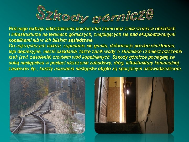 Różnego rodzaju odkształcenia powierzchni ziemi oraz zniszczenia w obiektach i infrastrukturze na terenach górniczych,