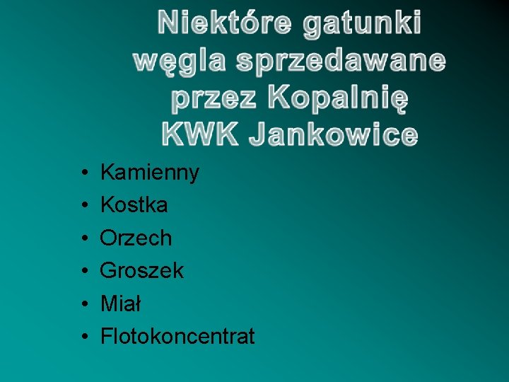  • • • Kamienny Kostka Orzech Groszek Miał Flotokoncentrat 