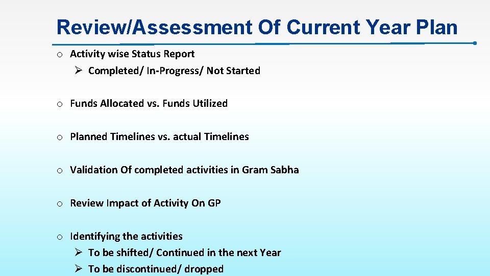 Review/Assessment Of Current Year Plan o Activity wise Status Report Ø Completed/ In-Progress/ Not
