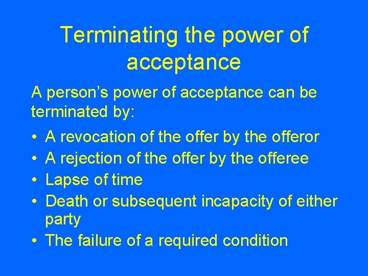 Terminating the power of acceptance A person’s power of acceptance can be terminated by: