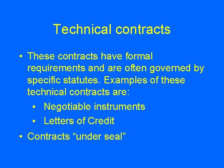 Technical contracts • These contracts have formal requirements and are often governed by specific