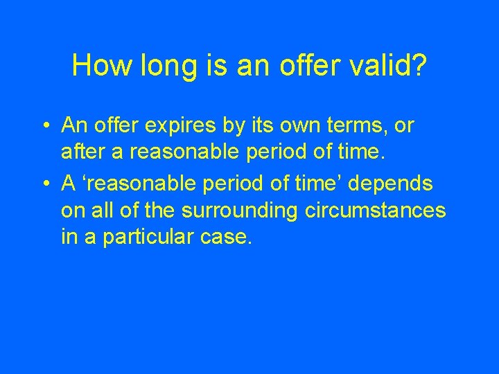 How long is an offer valid? • An offer expires by its own terms,