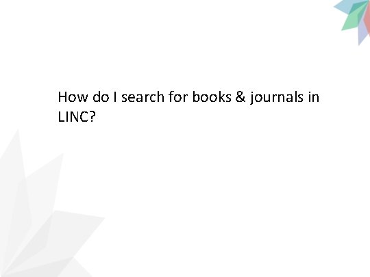How do I search for books & journals in LINC? 