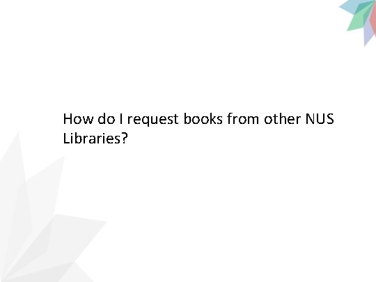 How do I request books from other NUS Libraries? 