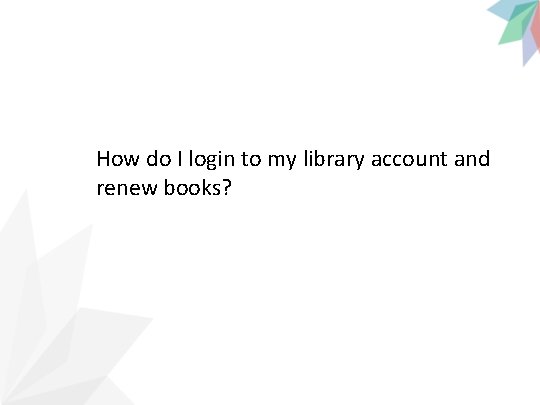 How do I login to my library account and renew books? 