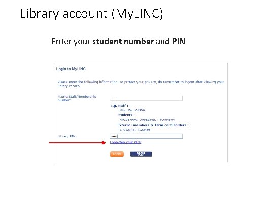 Library account (My. LINC) Enter your student number and PIN 