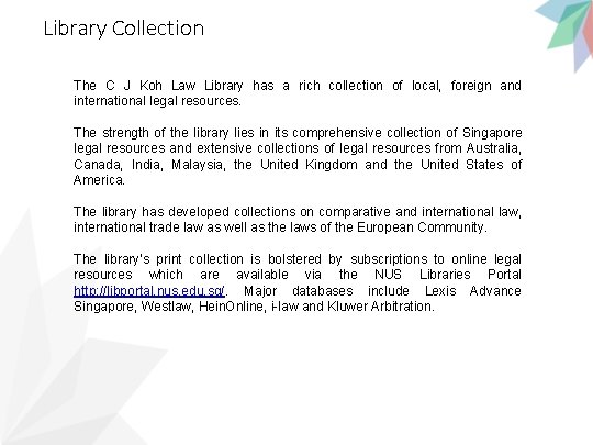 Library Collection The C J Koh Law Library has a rich collection of local,