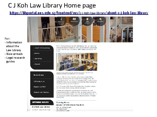 C J Koh Law Library Home page https: //libportal. nus. edu. sg/frontend/ms/c-j-koh-law-library/about-c-j-koh-law-library For: •