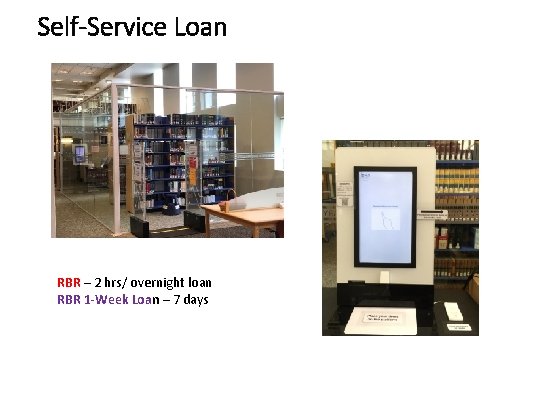 Self-Service Loan RBR – 2 hrs/ overnight loan RBR 1 -Week Loan – 7