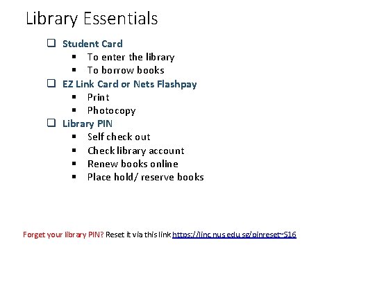 Library Essentials q Student Card § To enter the library § To borrow books