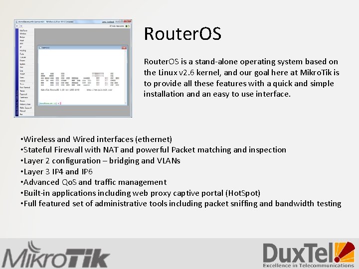 Router. OS is a stand-alone operating system based on the Linux v 2. 6