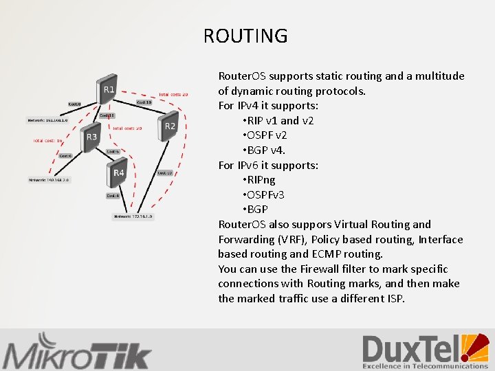 ROUTING Router. OS supports static routing and a multitude of dynamic routing protocols. For