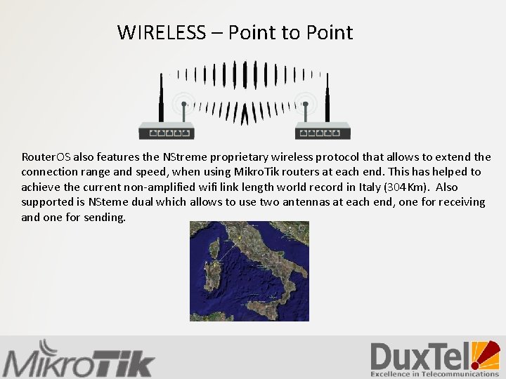 WIRELESS – Point to Point Router. OS also features the NStreme proprietary wireless protocol