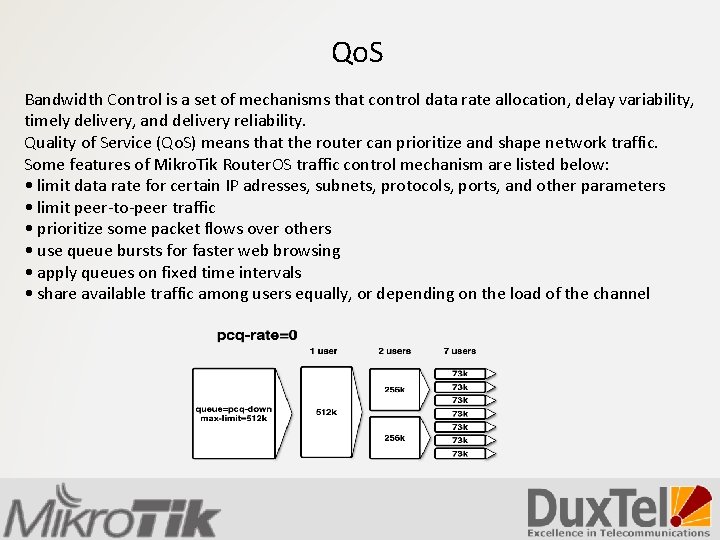 Qo. S Bandwidth Control is a set of mechanisms that control data rate allocation,