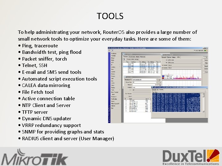 TOOLS To help administrating your network, Router. OS also provides a large number of