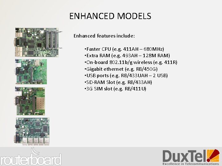 ENHANCED MODELS Enhanced features include: • Faster CPU (e. g. 411 AH – 680