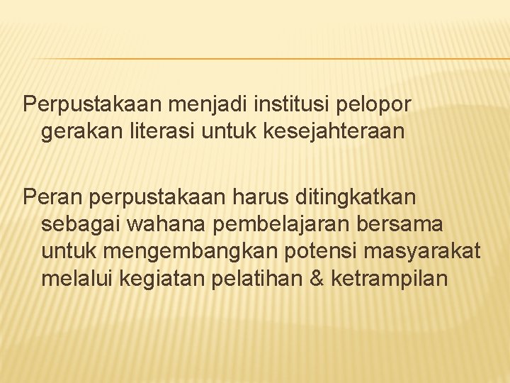 Perpustakaan menjadi institusi pelopor gerakan literasi untuk kesejahteraan Peran perpustakaan harus ditingkatkan sebagai wahana