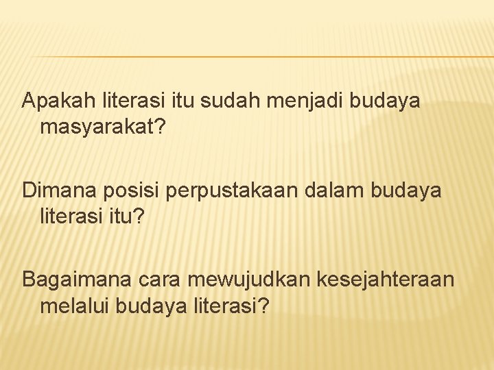 Apakah literasi itu sudah menjadi budaya masyarakat? Dimana posisi perpustakaan dalam budaya literasi itu?