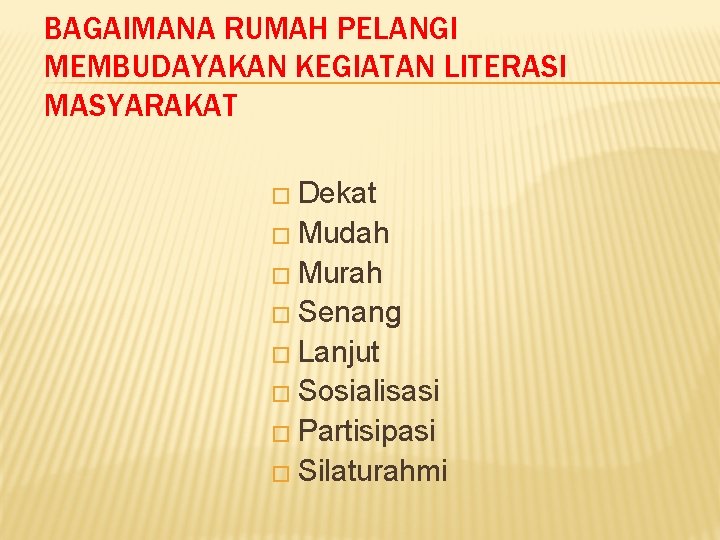 BAGAIMANA RUMAH PELANGI MEMBUDAYAKAN KEGIATAN LITERASI MASYARAKAT � Dekat � Mudah � Murah �