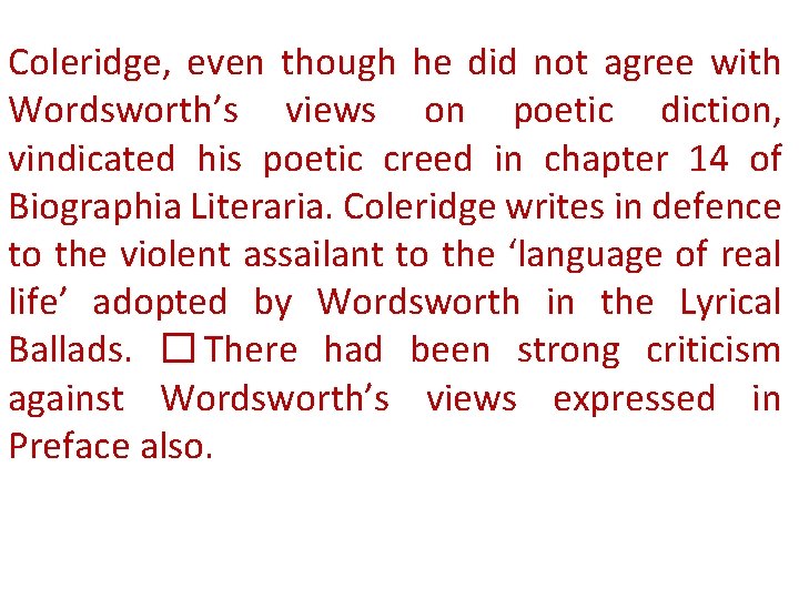 Coleridge, even though he did not agree with Wordsworth’s views on poetic diction, vindicated