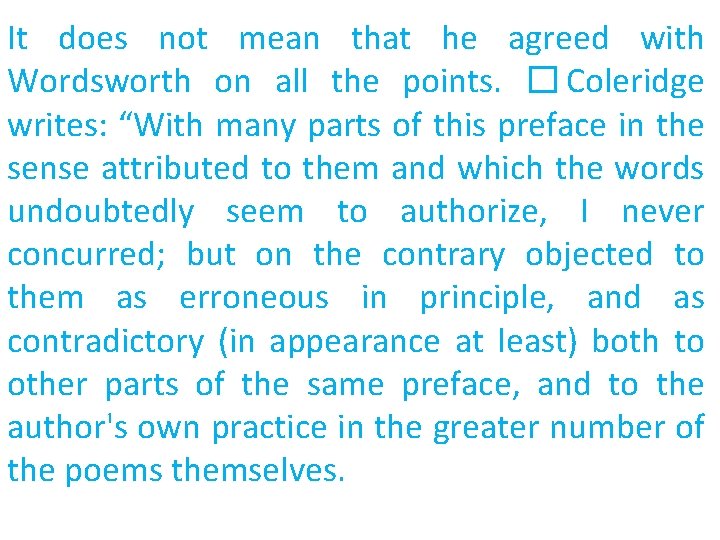 It does not mean that he agreed with Wordsworth on all the points. �