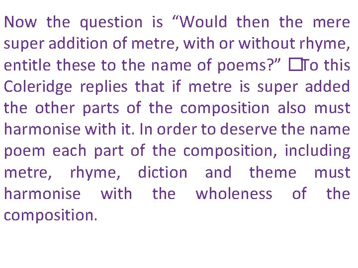 Now the question is “Would then the mere super addition of metre, with or