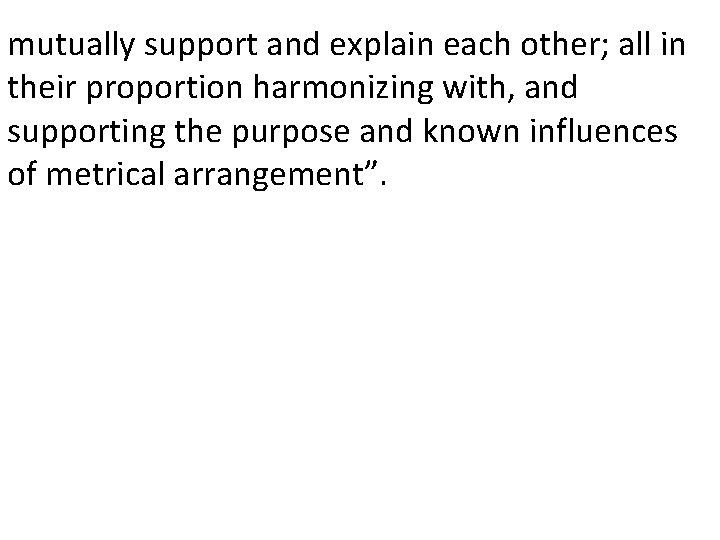 mutually support and explain each other; all in their proportion harmonizing with, and supporting