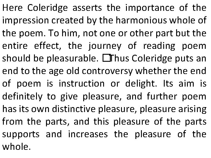 Here Coleridge asserts the importance of the impression created by the harmonious whole of