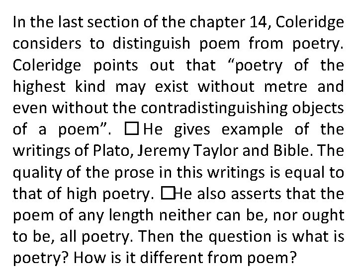 In the last section of the chapter 14, Coleridge considers to distinguish poem from