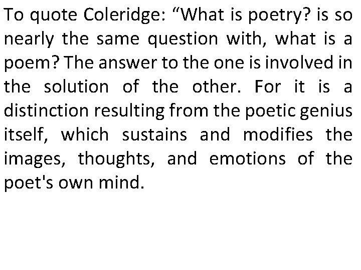 To quote Coleridge: “What is poetry? is so nearly the same question with, what