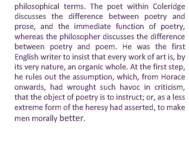 philosophical terms. The poet within Coleridge discusses the difference between poetry and prose, and