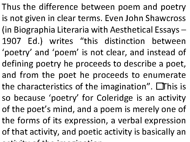 Thus the difference between poem and poetry is not given in clear terms. Even