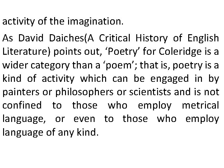 activity of the imagination. As David Daiches(A Critical History of English Literature) points out,