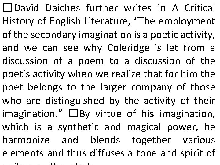 � David Daiches further writes in A Critical History of English Literature, “The employment