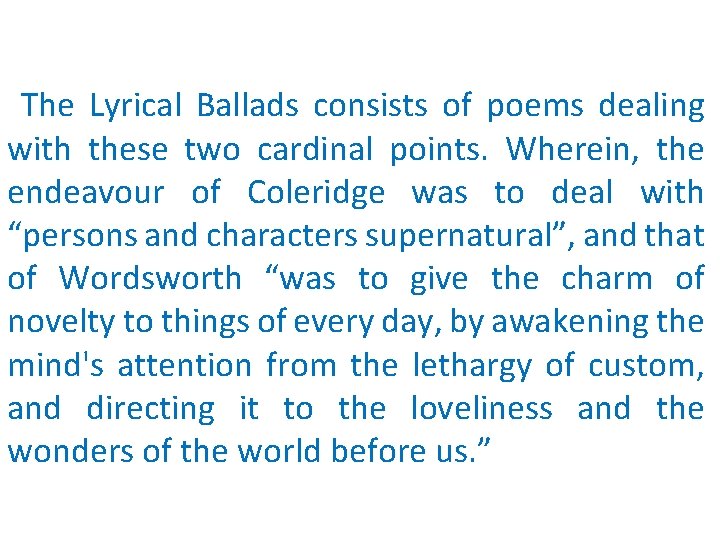 The Lyrical Ballads consists of poems dealing with these two cardinal points. Wherein, the