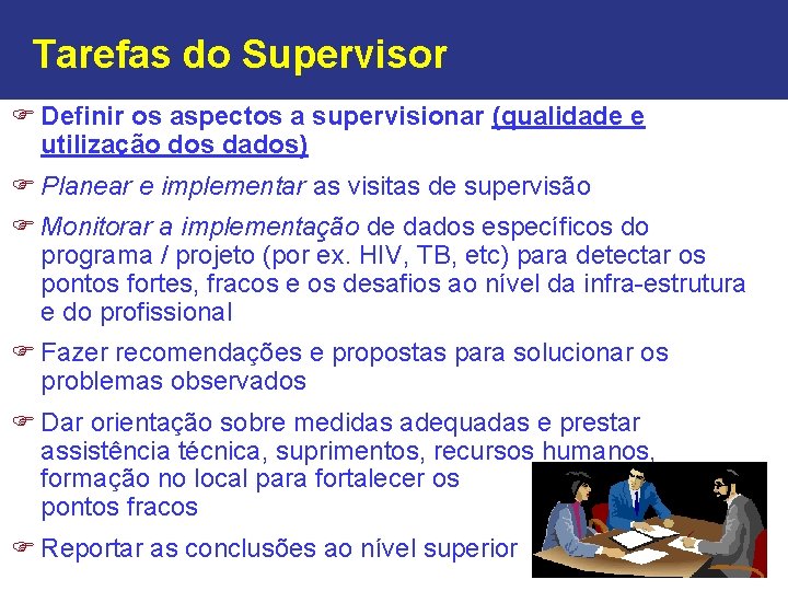 Tarefas do Supervisor F Definir os aspectos a supervisionar (qualidade e utilização dos dados)