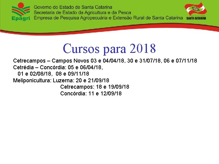 Cursos para 2018 Cetrecampos – Campos Novos 03 e 04/04/18, 30 e 31/07/18, 06