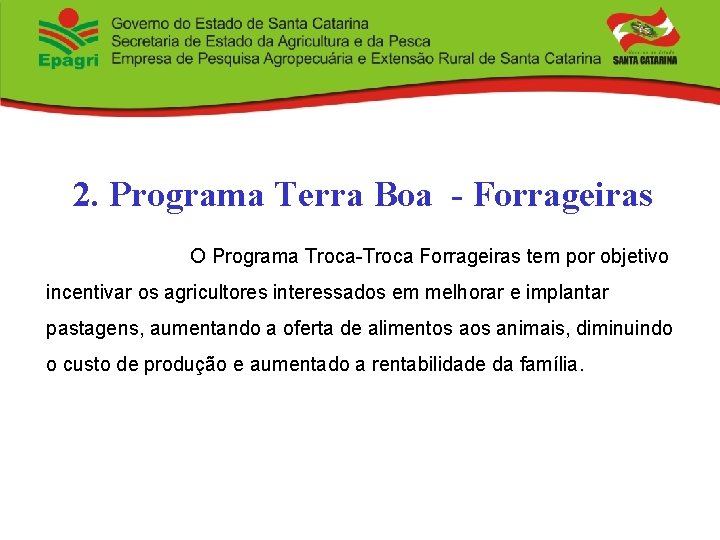 2. Programa Terra Boa - Forrageiras O Programa Troca-Troca Forrageiras tem por objetivo incentivar