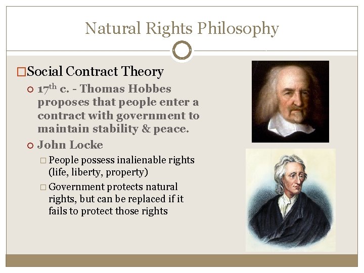 Natural Rights Philosophy �Social Contract Theory 17 th c. - Thomas Hobbes proposes that