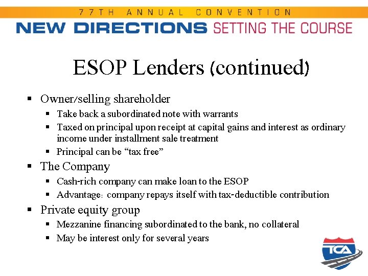 ESOP Lenders (continued) § Owner/selling shareholder § Take back a subordinated note with warrants