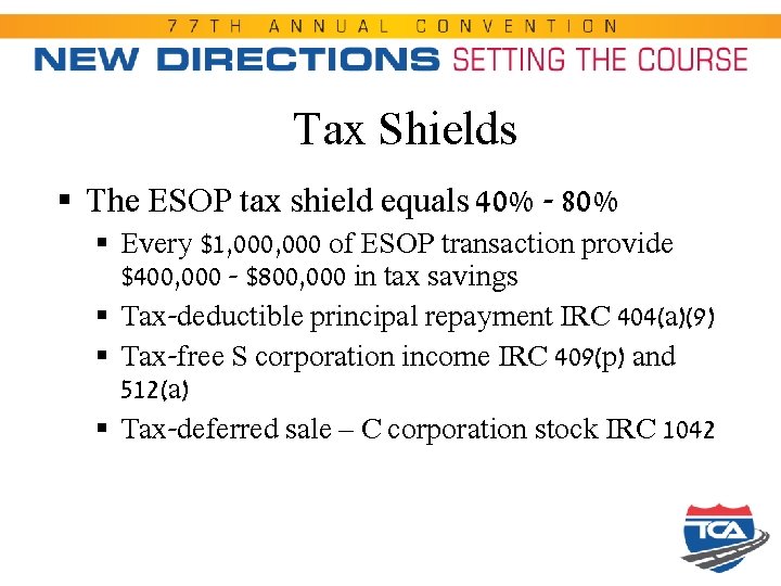 Tax Shields § The ESOP tax shield equals 40% - 80% § Every $1,